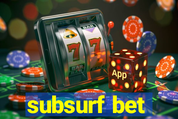 subsurf bet